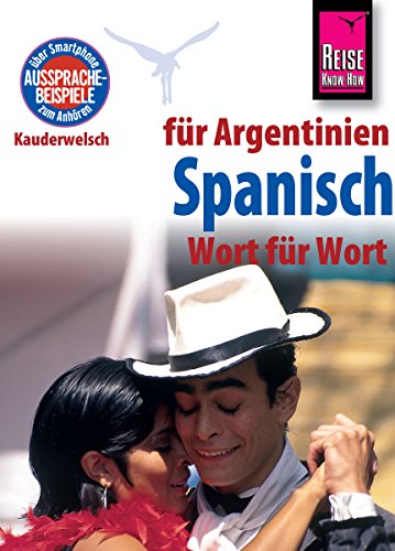 Reise Know-How Sprachführer Spanisch für Argentinien - Wort für Wort: Kauderwelsch-Band 84 (German Edition)