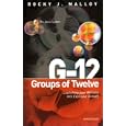 G-12: Groups of Twelve - Launching Your Ministry into Explosive Growth (The Jesus System) by  Rocky J. Malloy and Groups of Twelve