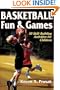 Basketball Fun & Games:50 Skill-Building Activities for Children