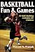 Basketball Fun & Games:50 Skill-Building Activities for Children