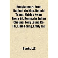Hongkongers from Nanhai: Yip Man, Donald Tsang, Shirley Kwan, Fiona Sit, Regina IP, Julian Cheung, Tony Leung Ka-Fai, Elsie Leung, Emily Lau