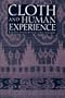 Cloth and Human Experience (Smithsonian Series in Ethnographic Inquiry)