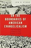 On the boundaries of American Evangelicalism : the postwar Evangelical coalition