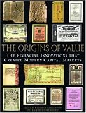The Origins of Value: The Financial Innovations that Created Modern Capital Markets