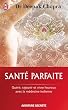 Sant� parfaite - Gu�rir, rajeunir et vivre heureux avec la m�decine indienne