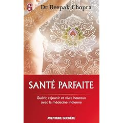 Sant� parfaite - Gu�rir, rajeunir et vivre heureux avec la m�decine indienne