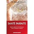 Sant� parfaite - Gu�rir, rajeunir et vivre heureux avec la m�decine indienne