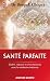 Livres : Santé parfaite - Guérir, rajeunir et vivre heureux avec la médecine indienne