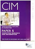 CIM Professional Diploma in Marketing, for exams in December 2007 and June 2008. Paper 5, Marketing research and information