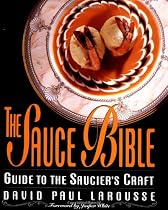 The Sauce Bible: Guide to the Saucier's Craft