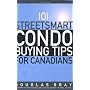 101 Streetsmart Condo Buying Tips for Canadians by Douglas Gray