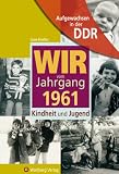 Aufgewachsen in der DDR - Wir vom Jahrgang 1961 - Kindheit und Jugend - Uwe Fiedler
