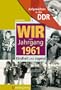 Aufgewachsen in der DDR - Wir vom Jahrgang 1961 - Kindheit und Jugend
