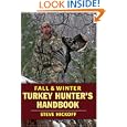 Fall and Winter Turkey Hunter's Handbook by Steve Hickoff