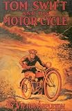 Tom Swift and His Motor-Cycle (Or Fun and Adventures on the Road)