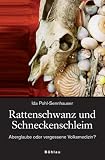 Rattenschwanz und Schneckenschleim: Aberglaube oder vergessene Volksmedizin? - Ida Pohl-Sennhauser