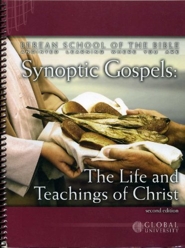 Synoptic Gospels: The Life and Teachings of Christ, An Independent-Study Textbook (Berean School of