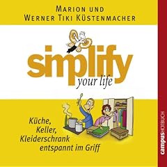 Simplify Your Life - K�che, Keller, Kleiderschrank entspannt im Griff