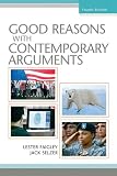 Good Reasons with Contemporary Arguments (4th Edition) (Faigley Series)