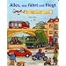 Alles, was fährt und fliegt: Mein großes Buch der Fahrzeuge