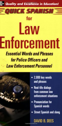 Quick Spanish for Law Enforcement: Essential Words and Phrases for Police Officers and Law Enforcement Professionals