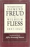 The complete letters of Sigmund Freud to Wilhelm Fliess, 1877-1904