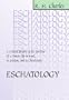 Eschatology: A Critical History of the Doctrine of a Future Life in Israel, in Judaism, and in Christianity