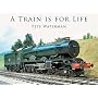 A Train Is for Life