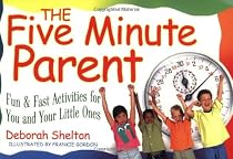 The Five Minute Parent: Fun & Fast Activities for You and Your Little Ones