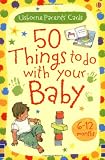 50 Things to Do with Your Baby: 6-12 Months (Usborne Parents Cards) (Usborne Activity Cards)