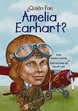 Quien fue Amelia Earhart?/ Who Was Amelia Earhart? (Spanish Edition)