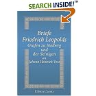 Click here to buy Briefe Friedrich Leopolds Grafen zu Stolberg und der Seinigen an... by  Friedrich Leopold Graf zu Stolberg.