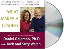 What Makes a Leader?: A Leading With Emotional Intelligence Conversation with Jack and Suzy Welch (Conversation Series)