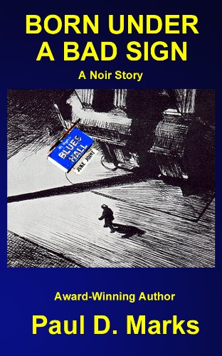 Born Under A Bad Sign - A Noir Story