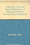 Antarctica : a resource pack for primary school teachers