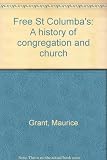 Free St Columba's : a history of congregation and church