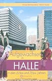 Produkt-Bild: Aufgewachsen in Halle in den 60er & 70er Jahren