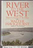 River to the West: Three Centuries of the Ohio.