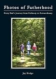 Fhotos of Fatherhood: Every Dads Journey from Ordinary to Extraordinary