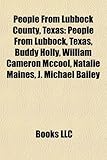 People from Lubbock County, Texas: People from Lubbock, Texas, Buddy Holly, William Cameron McCool, Natalie Maines, J. Michael Bailey-