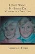 I Can't Watch My Sister Die: Memories of a Tragic Life