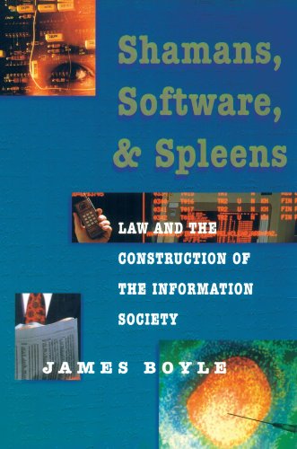 Shamans, Software and Spleens : Law and the Construction of the Information Society
