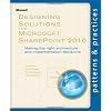 Designing Solutions for Microsoft SharePoint 2010: Making the Right Architecture and Implementation Decisions