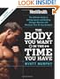 Men's Health The Body You Want in the Time You Have: The Ultimate Guide to Getting Leaner and Building Muscle with Workouts that Fit Any Schedule