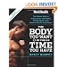 Men's Health The Body You Want in the Time You Have: The Ultimate Guide to Getting Leaner and Building Muscle with Workouts that Fit Any Schedule