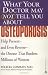 What Your Doctor May Not Tell You About Osteoporosis: Help Prevent--and Even Reverse--the Disease that Burdens Millions of Women