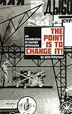 The point is to change it! : an introduction to Marxist philosphy
