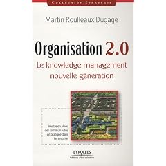 Organisation 2.0 : Le knowledge management nouvelle g�n�ration