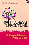 Fruitfulness on the frontline : making a difference where you are