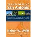 Transforming San Antonio: An Insider's View of the AT&T Center, Toyota, the PGA Village, and the River Walk Extension